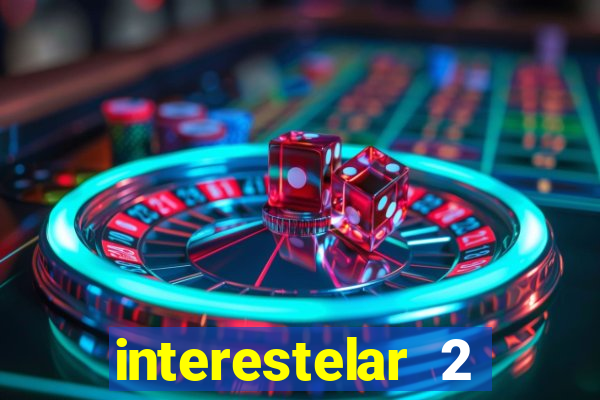 interestelar 2 trailer dublado